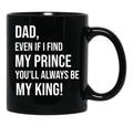 Dad You Will Always Be My King Black Coffee Mug - Black