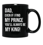 Dad You Will Always Be My King Black Coffee Mug - Black