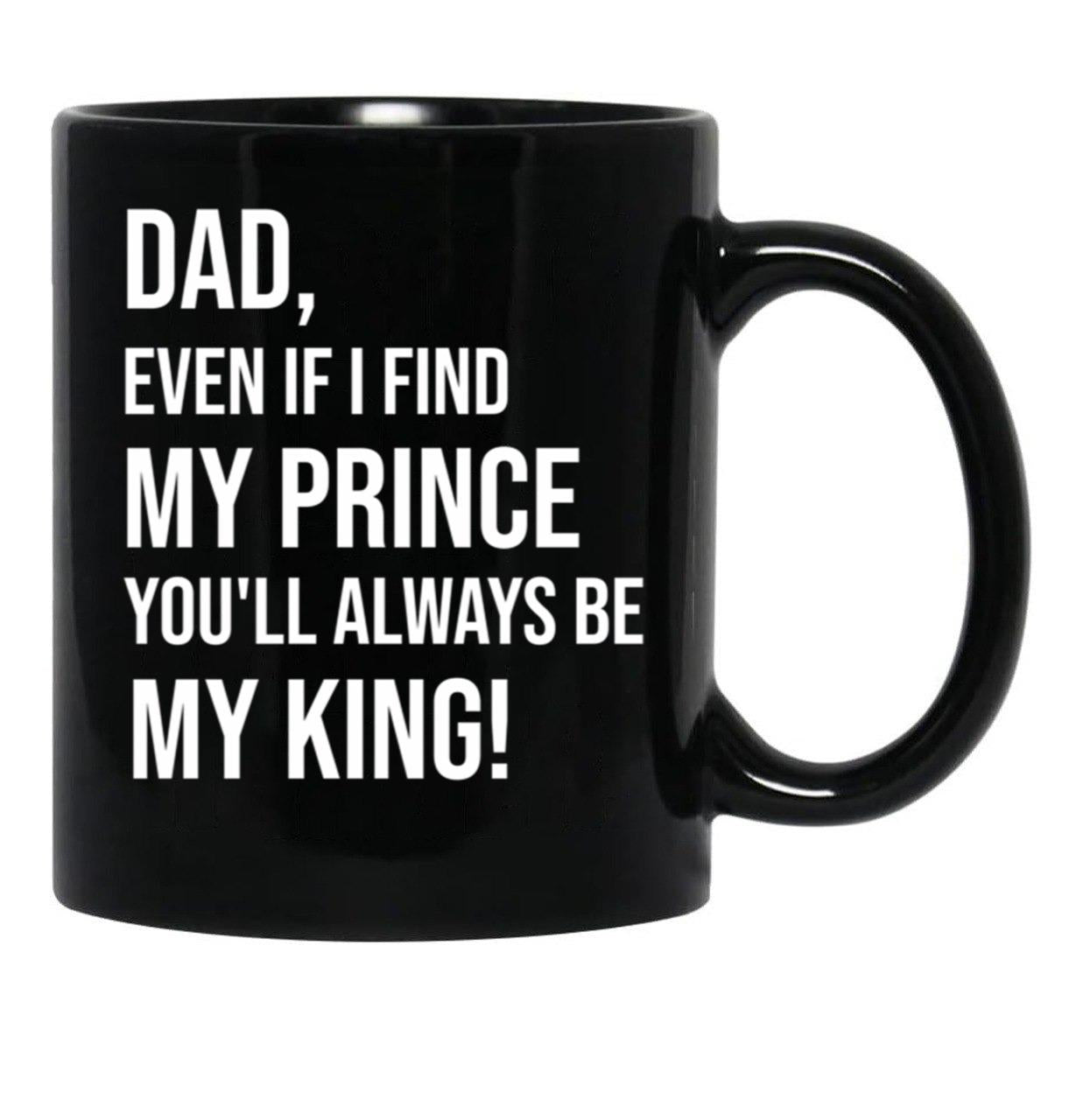 Dad You Will Always Be My King Black Coffee Mug - Black