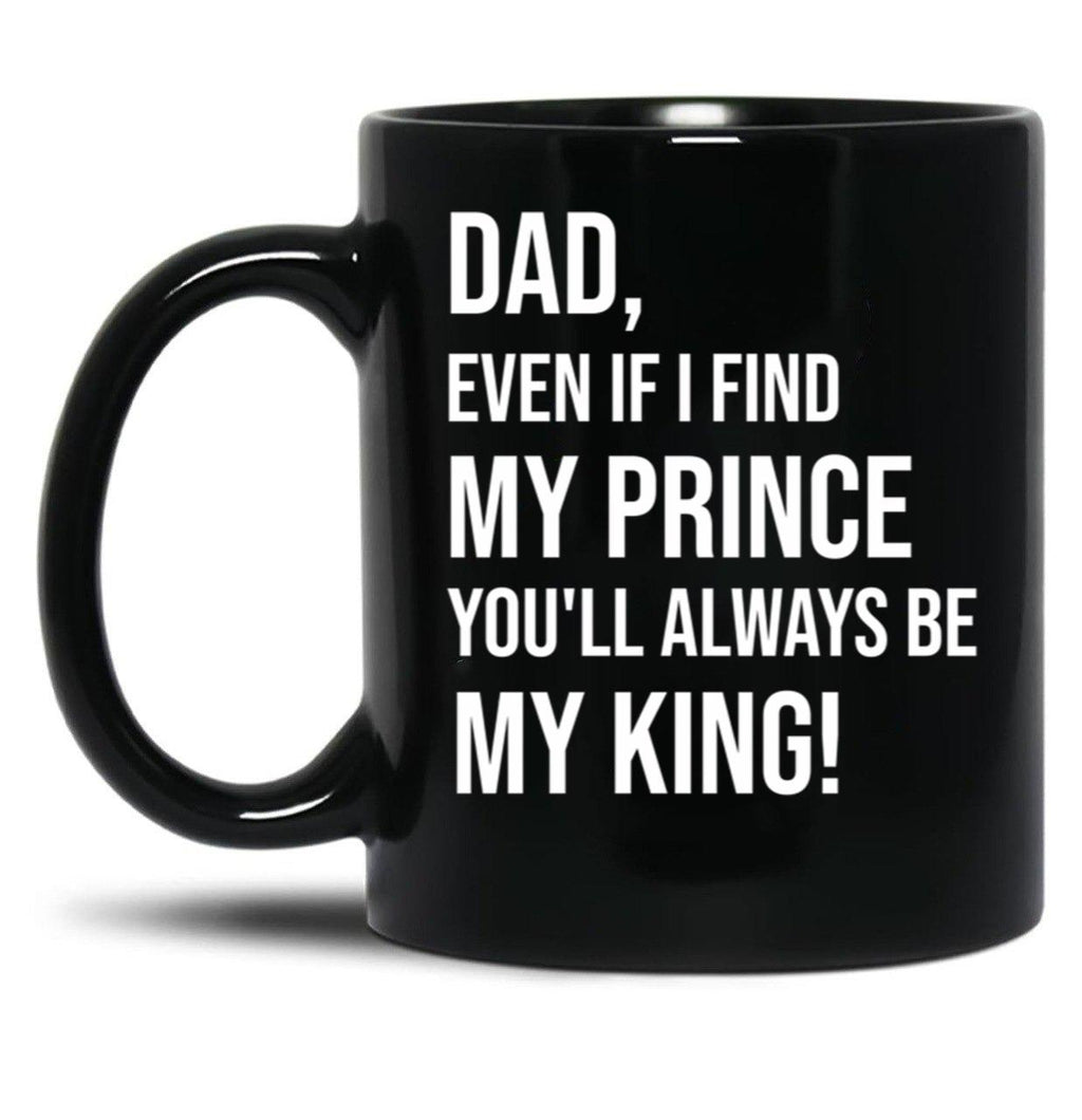 Dad You Will Always Be My King Black Coffee Mug