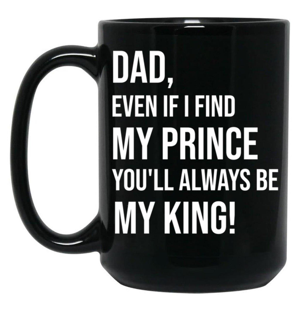 Dad You Will Always Be My King Black Coffee Mug