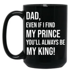 Dad You Will Always Be My King Black Coffee Mug