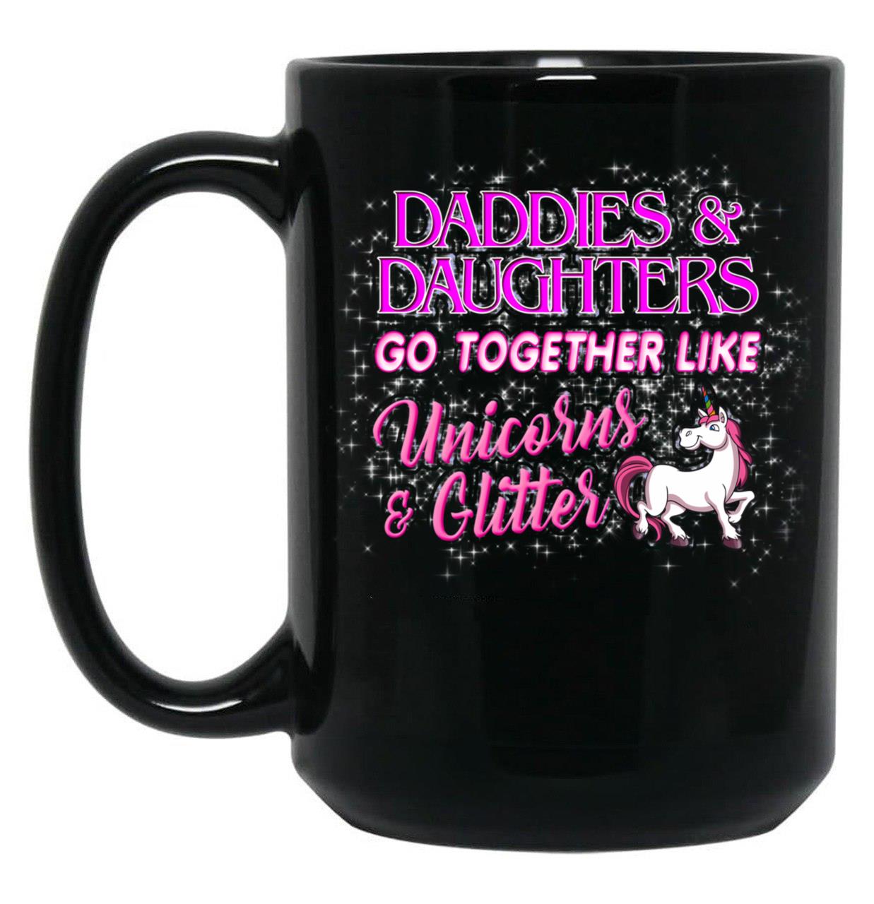 Daddies Daughters Go Together Like Unicorns Glitter Black Coffee Mug