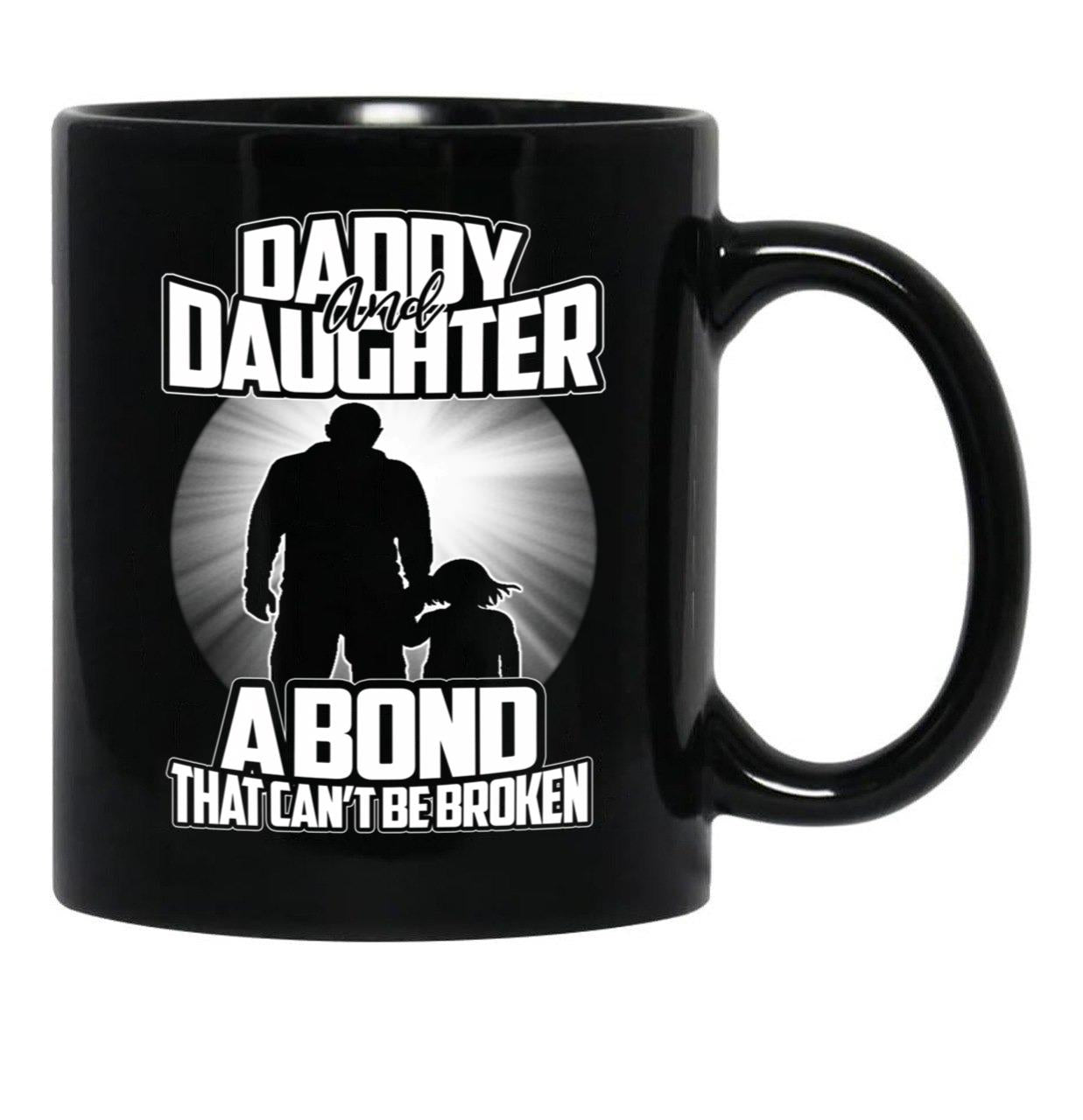 Daddy And Daughter - A Bond That Can'T Be Broken Funny Father'S Dayh Black Coffee Mug - Black