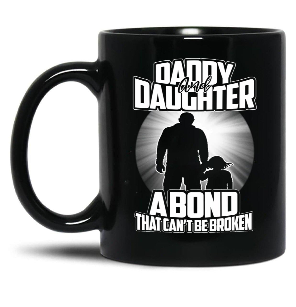 Daddy And Daughter - A Bond That Can'T Be Broken Funny Father'S Dayh Black Coffee Mug