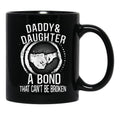 Daddy And Daughter A Bond That Can'T Be Broken Black Coffee Mug - Black