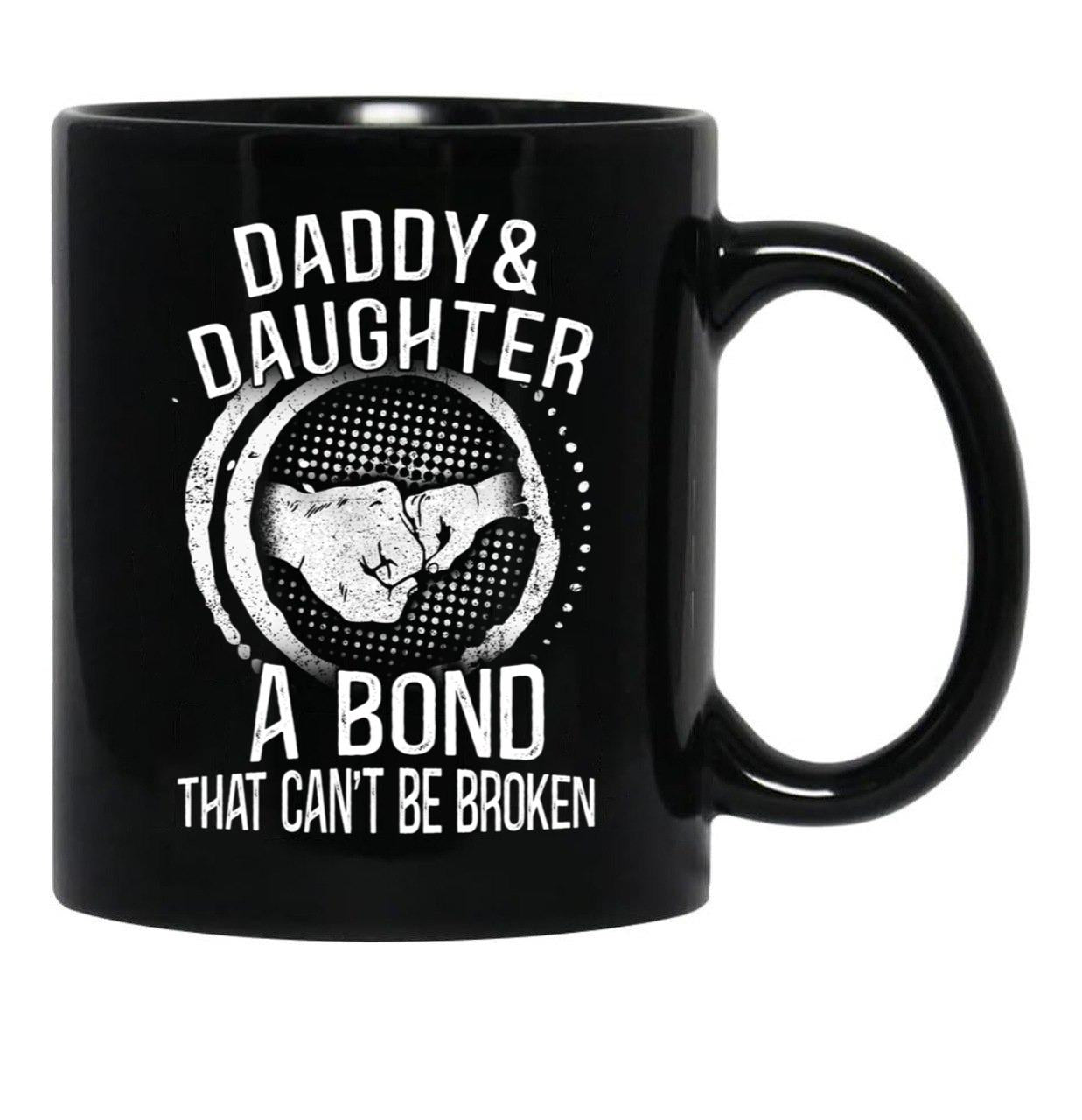 Daddy And Daughter A Bond That Can'T Be Broken Black Coffee Mug - Black