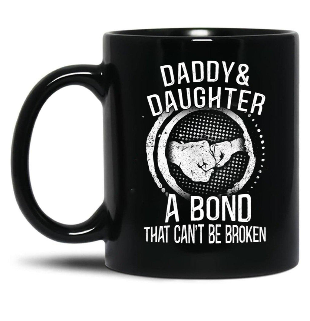 Daddy And Daughter A Bond That Can'T Be Broken Black Coffee Mug
