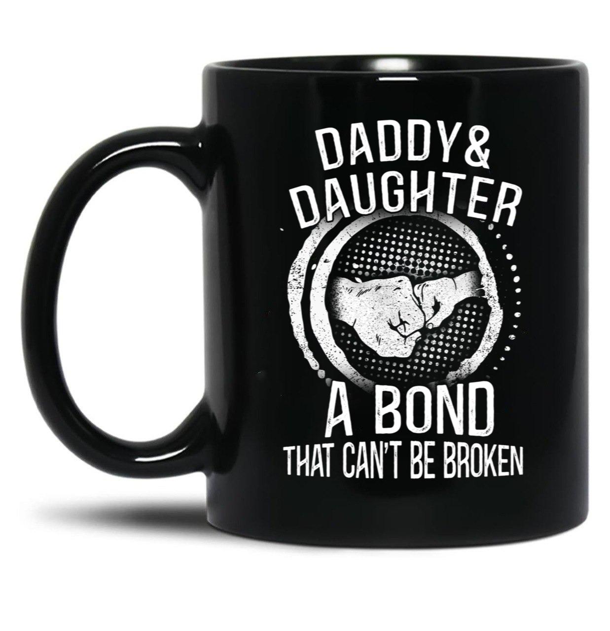 Daddy And Daughter A Bond That Can'T Be Broken Black Coffee Mug
