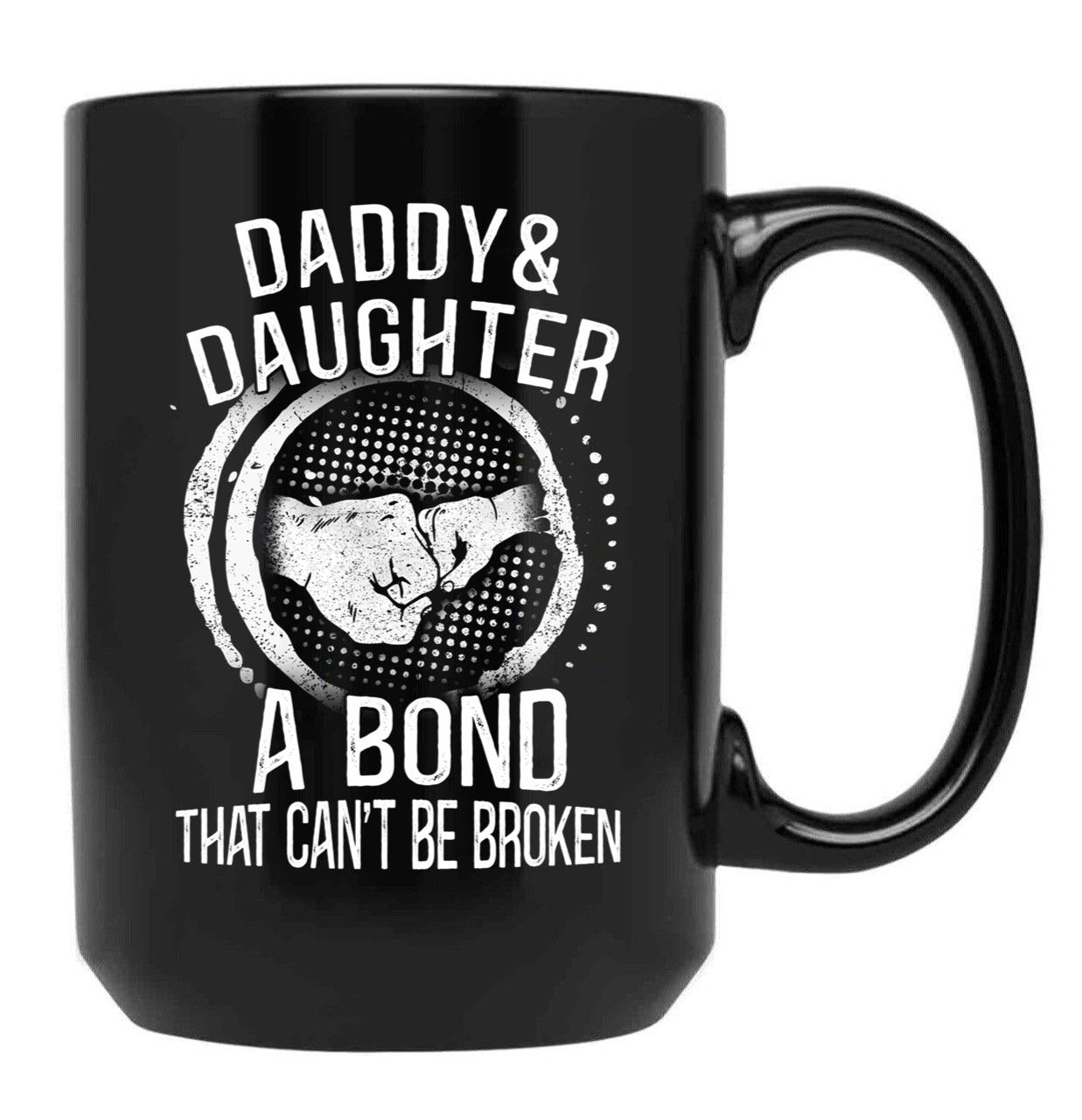 Daddy And Daughter A Bond That Can'T Be Broken Black Coffee Mug - Black