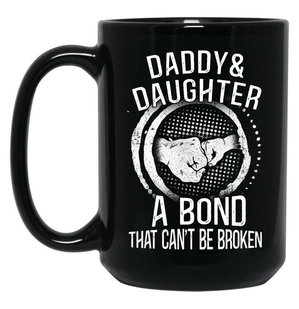 Daddy And Daughter A Bond That Can'T Be Broken Black Coffee Mug