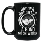 Daddy And Daughter A Bond That Can'T Be Broken Black Coffee Mug