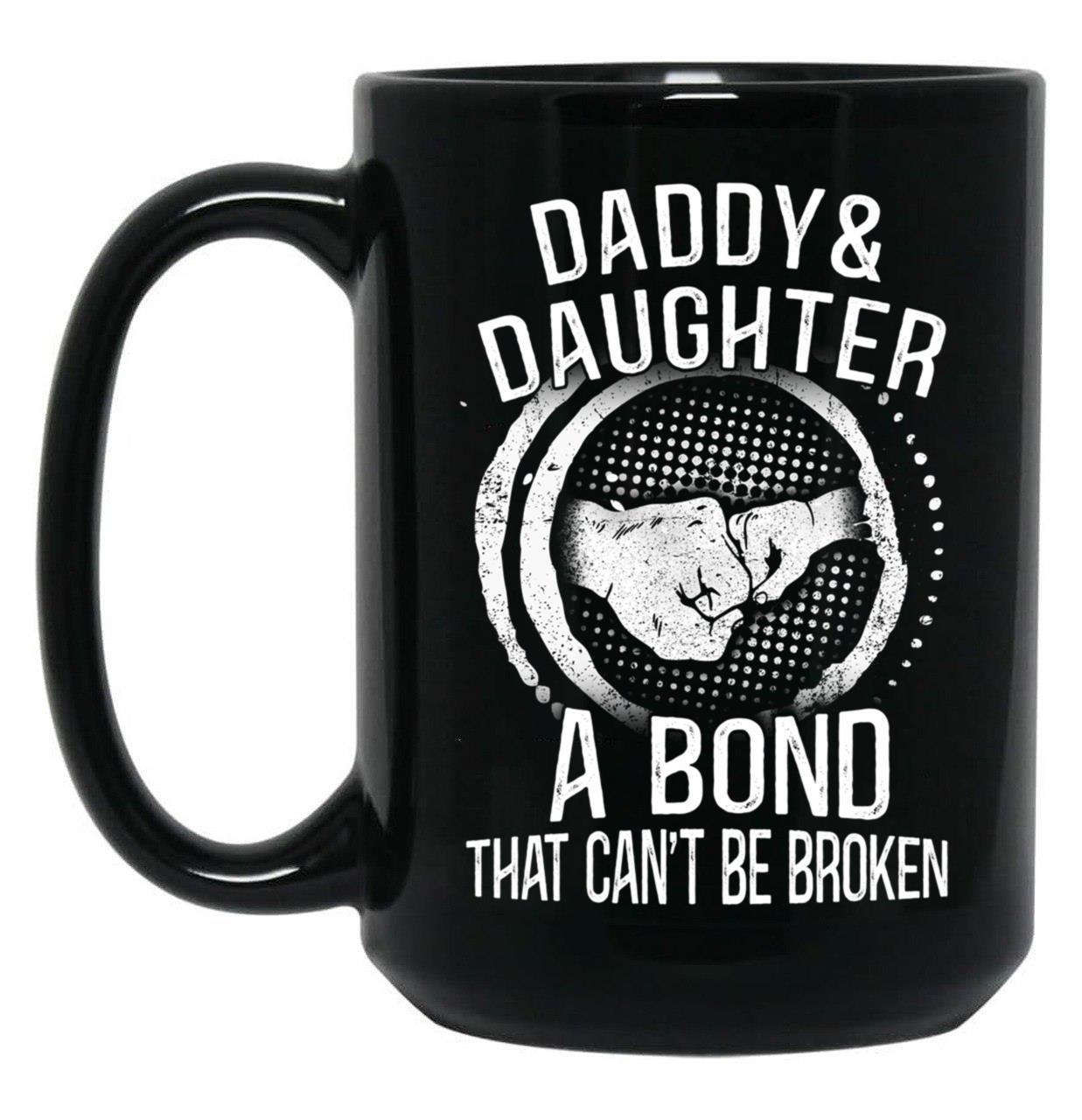 Daddy And Daughter A Bond That Can'T Be Broken Black Coffee Mug