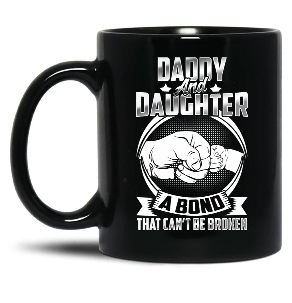 Daddy And Daughter A Bond That Cant Be Broken Black Coffee Mug