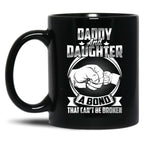 Daddy And Daughter A Bond That Cant Be Broken Black Coffee Mug
