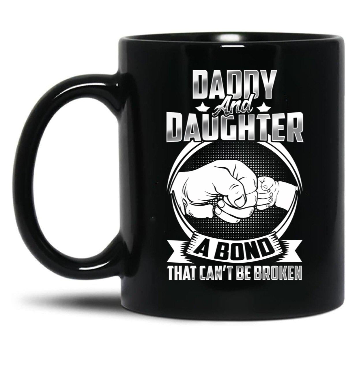 Daddy And Daughter A Bond That Cant Be Broken Black Coffee Mug