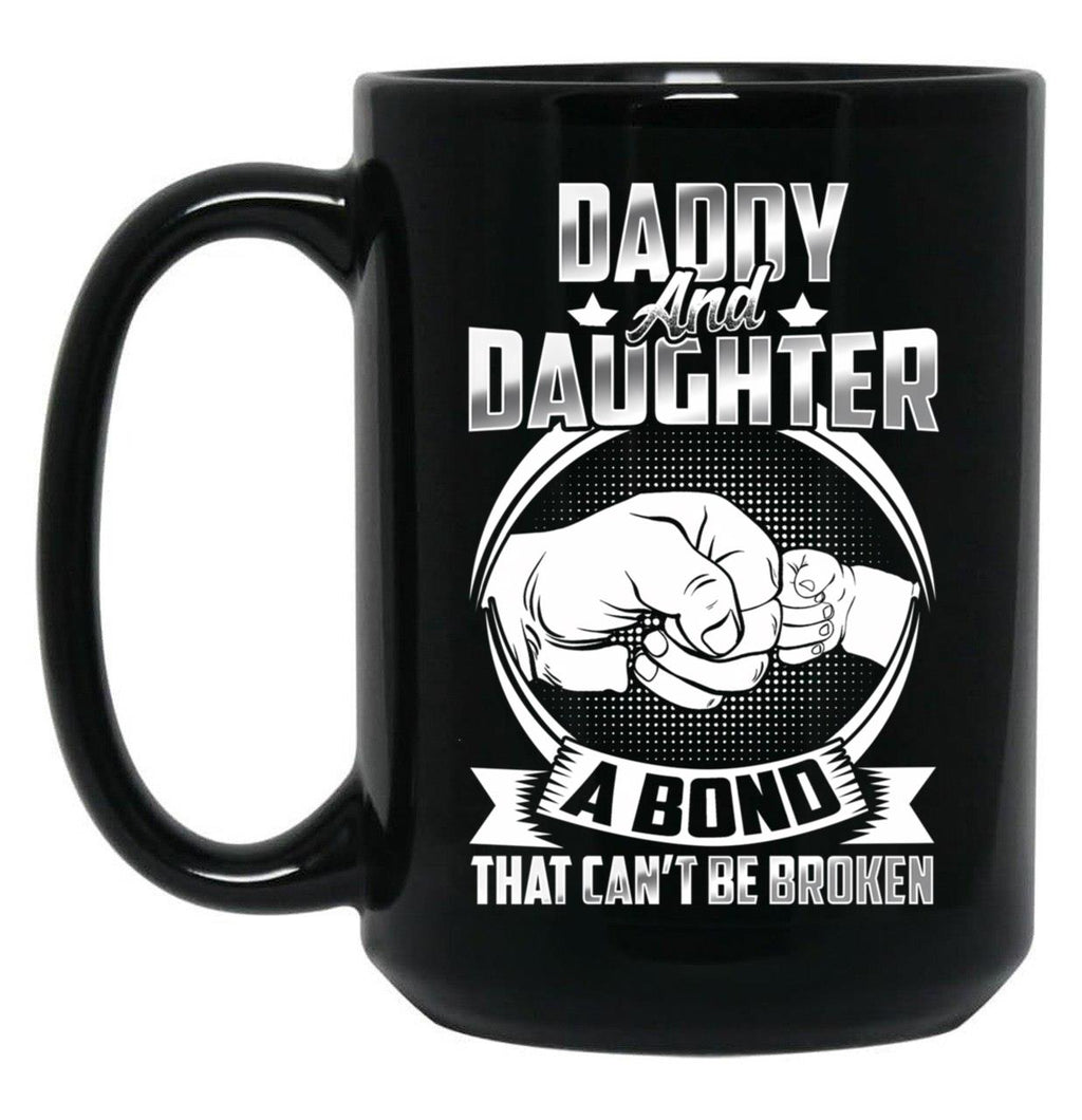 Daddy And Daughter A Bond That Cant Be Broken Black Coffee Mug