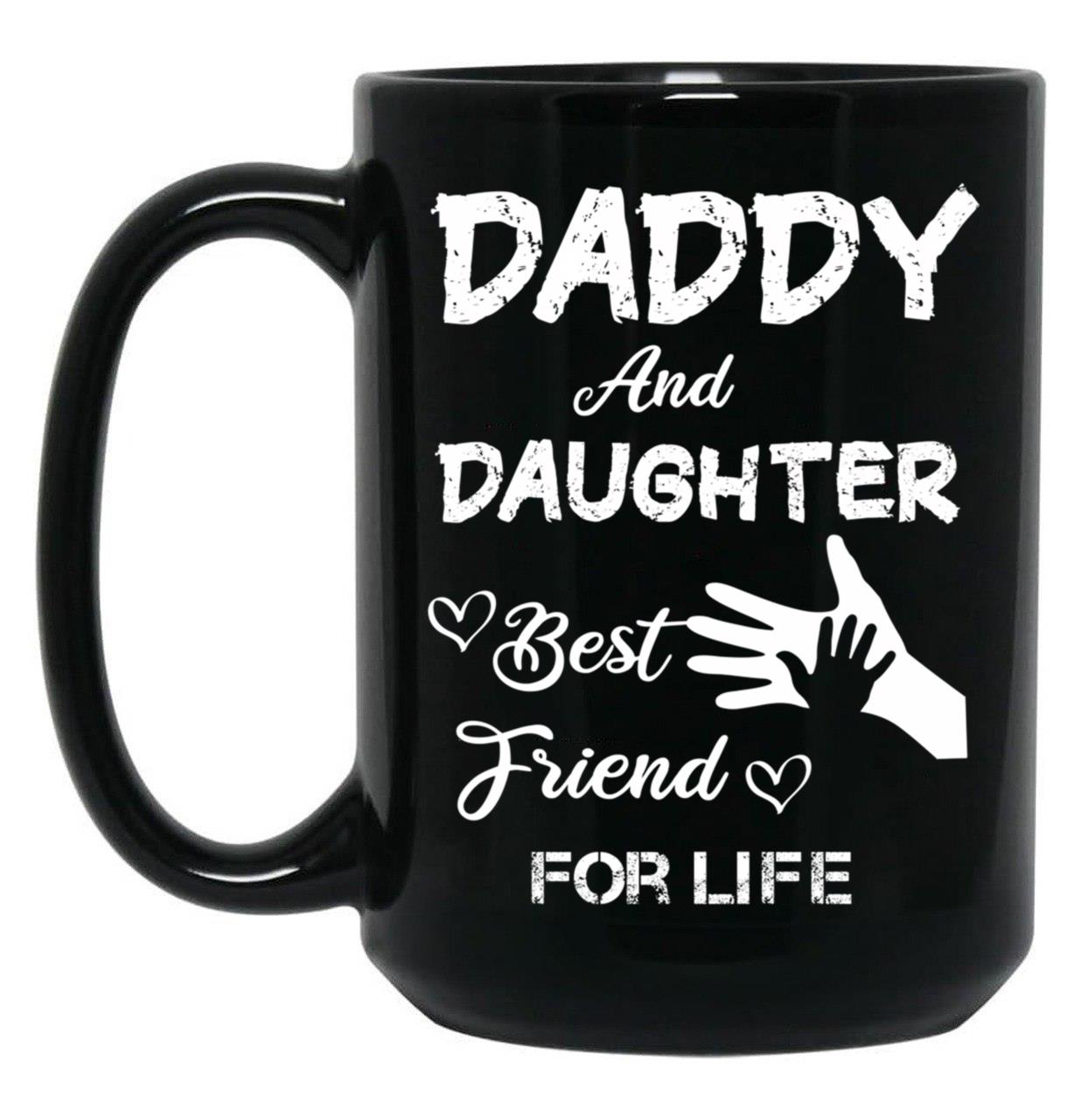 Daddy And Daughter Best Friend For Life Black Coffee Mug