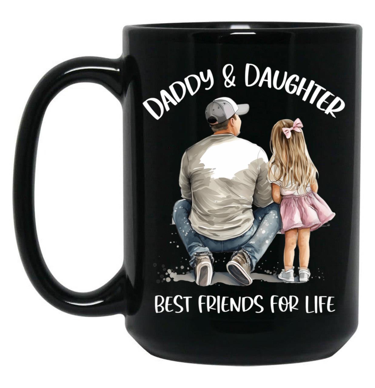 Daddy And Daughter Best Friends For Life (1) Black Coffee Mug