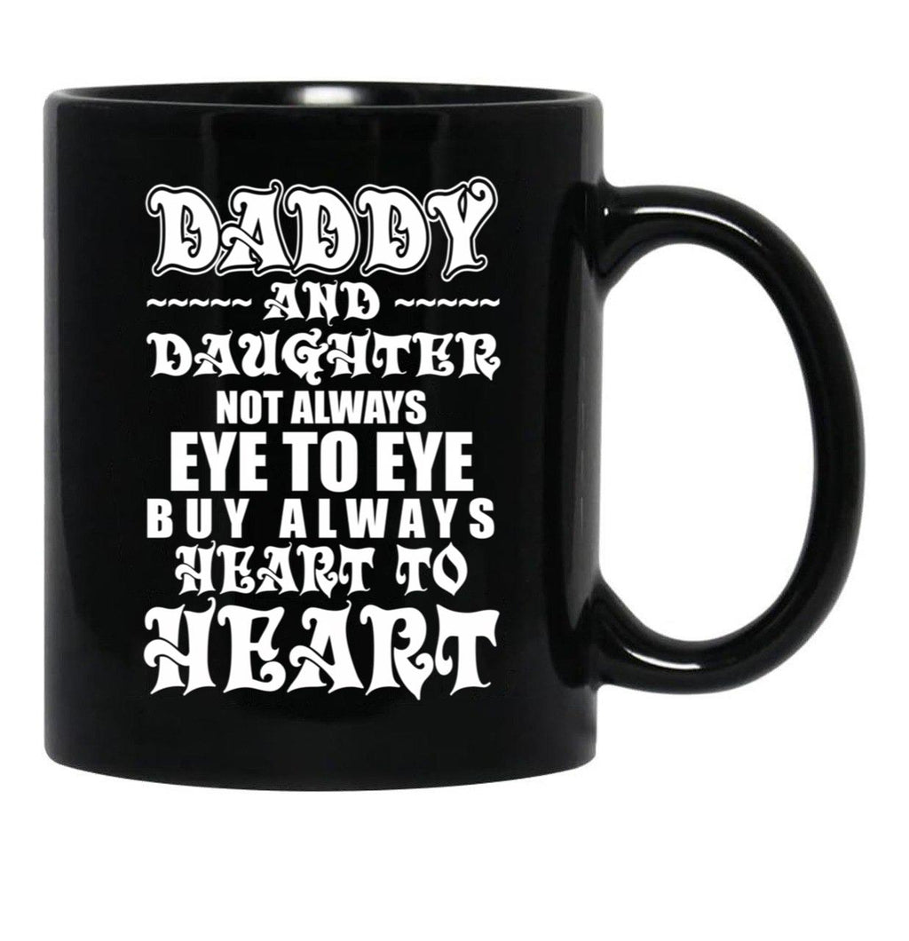 Daddy And Daughter Eye To Eye Heart To Heart Black Coffee Mug - Black