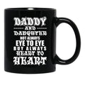 Daddy And Daughter Eye To Eye Heart To Heart Black Coffee Mug - Black