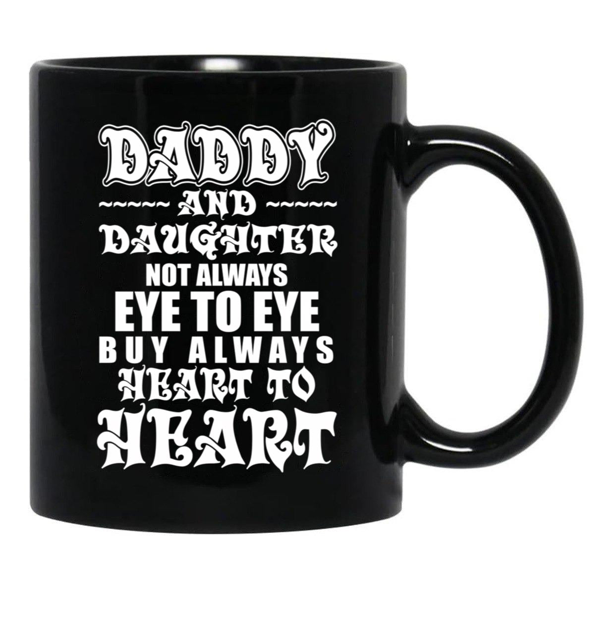 Daddy And Daughter Eye To Eye Heart To Heart Black Coffee Mug - Black