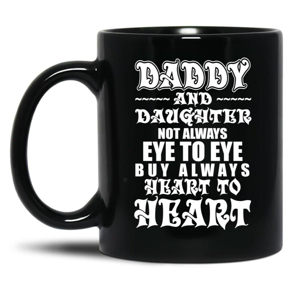 Daddy And Daughter Eye To Eye Heart To Heart Black Coffee Mug