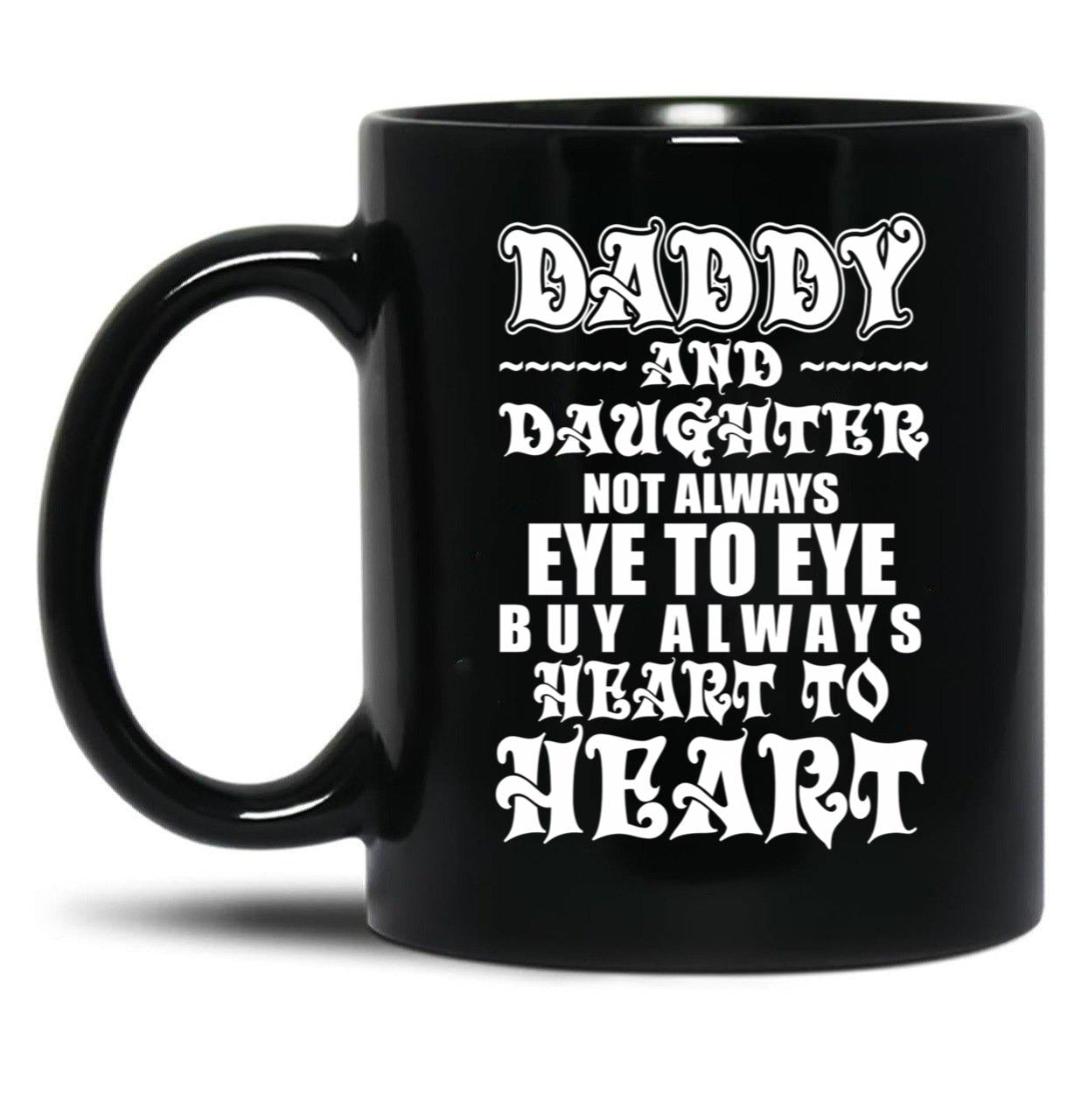 Daddy And Daughter Eye To Eye Heart To Heart Black Coffee Mug