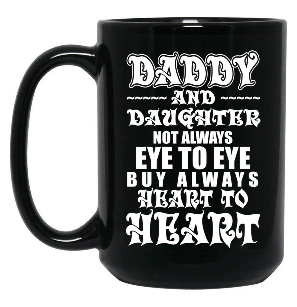 Daddy And Daughter Eye To Eye Heart To Heart Black Coffee Mug