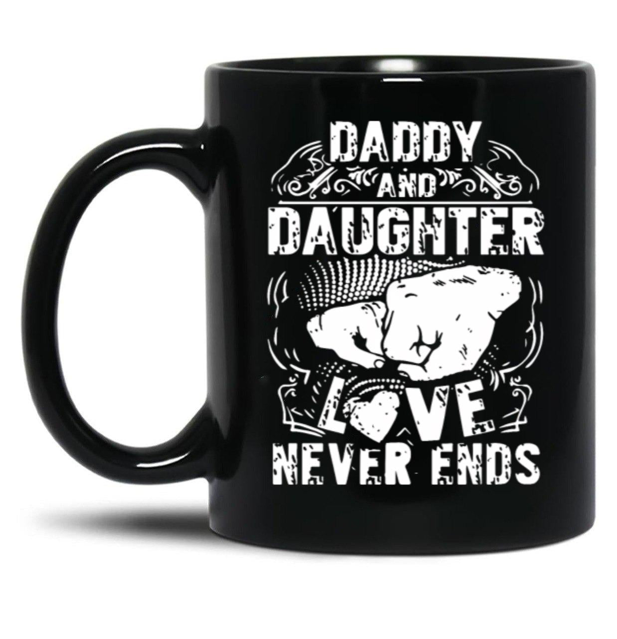 Daddy And Daughter Love Never Ends Daughter Black Coffee Mug