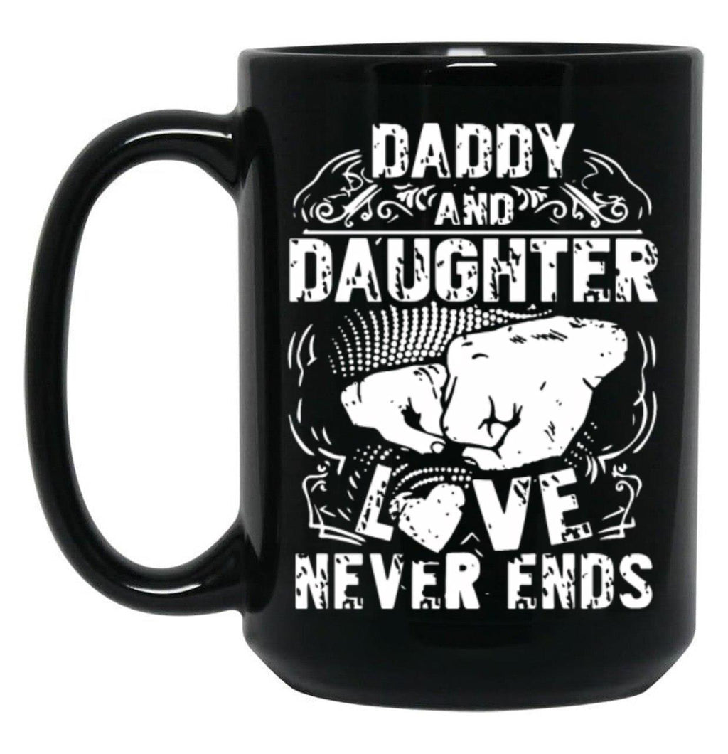 Daddy And Daughter Love Never Ends Daughter Black Coffee Mug