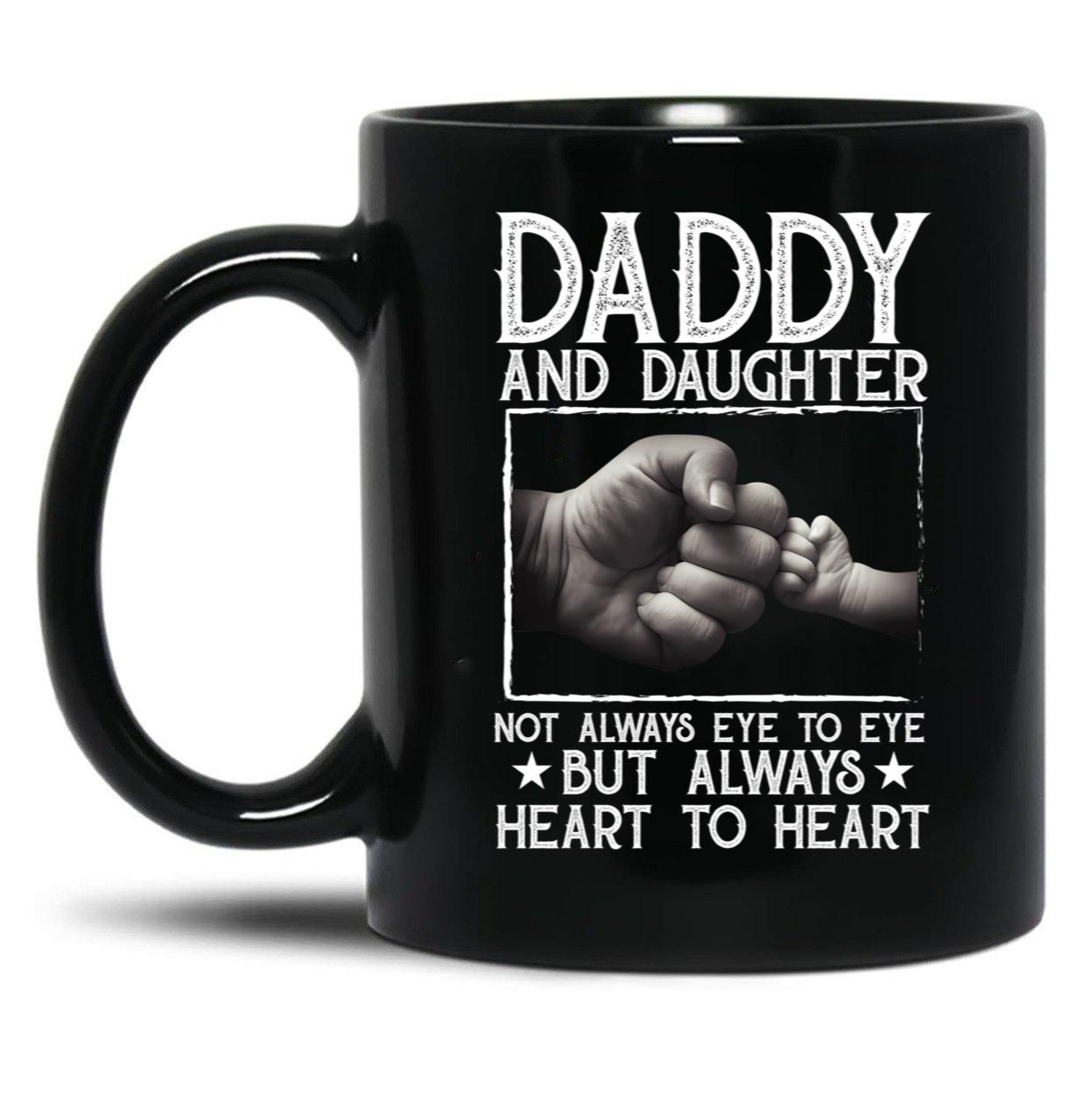 Daddy And Daughter Not Always Eye To Eye But Always Heart To Heart Fathers Day Black Coffee Mug