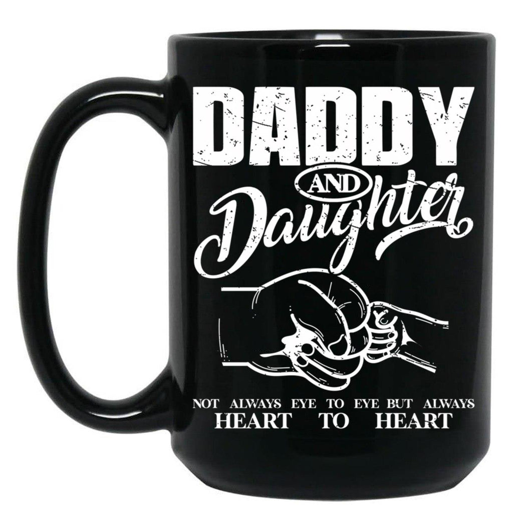 Daddy And Daughter Not Always Eye To Eye But Always Heart To Heart (10) Black Coffee Mug