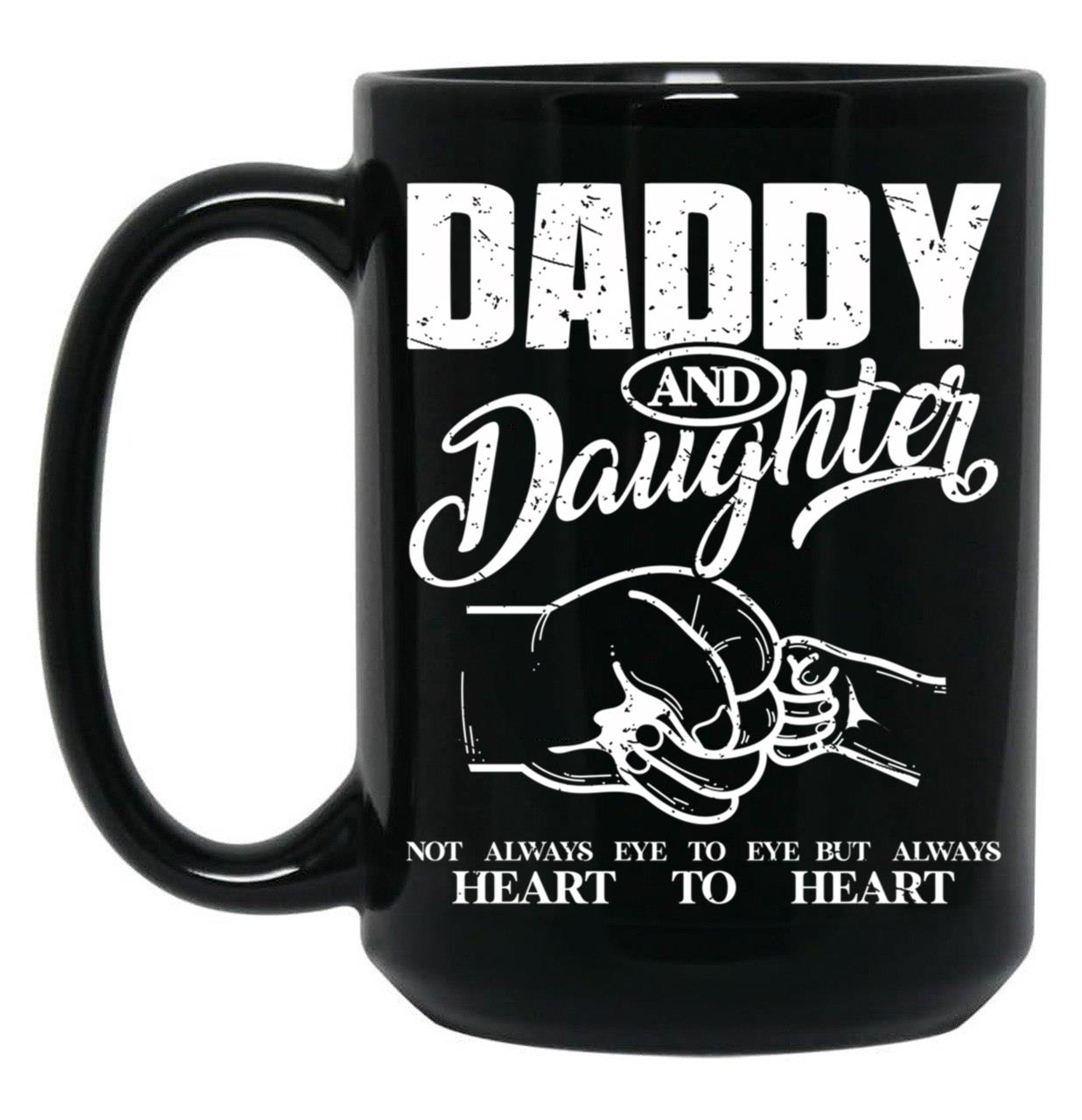 Daddy And Daughter Not Always Eye To Eye But Always Heart To Heart (10) Black Coffee Mug