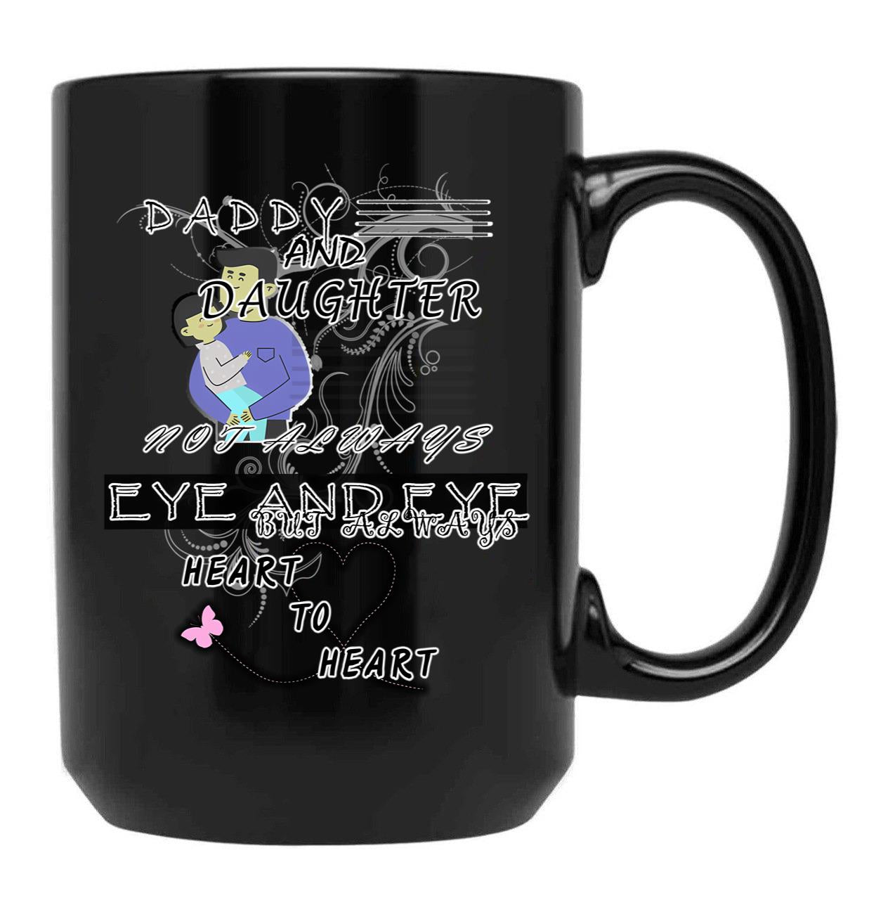 Daddy And Daughter Not Always Eye To Eye But Always Heart To Heart (11) Black Coffee Mug - Black