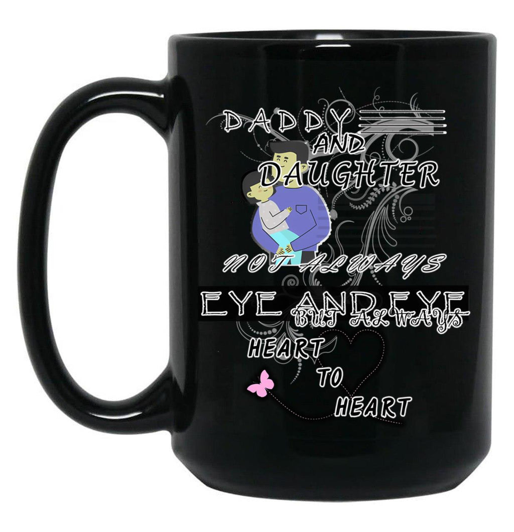Daddy And Daughter Not Always Eye To Eye But Always Heart To Heart (11) Black Coffee Mug