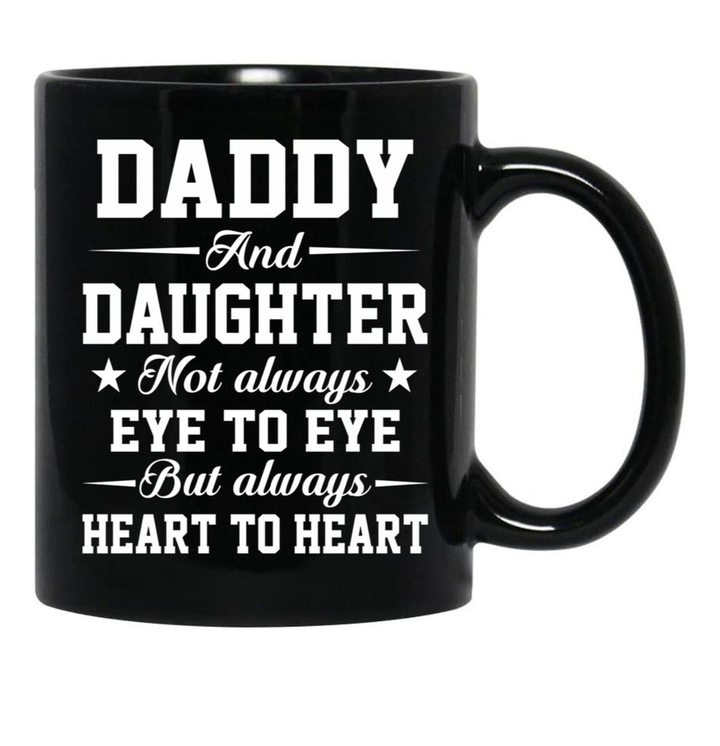 Daddy And Daughter Not Always Eye To Eye But Always Heart To Heart (1) Black Coffee Mug - Black