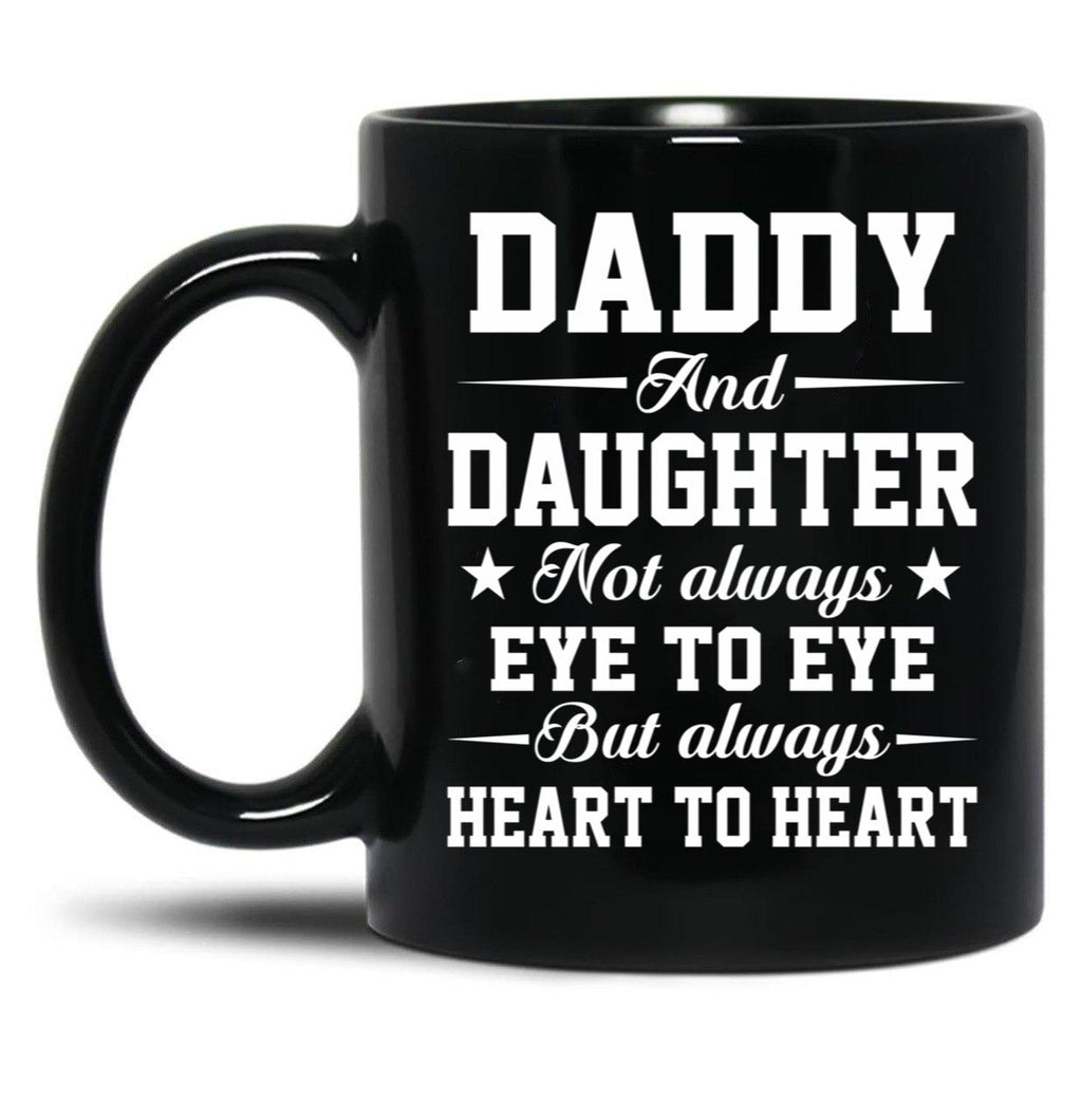 Daddy And Daughter Not Always Eye To Eye But Always Heart To Heart (1) Black Coffee Mug