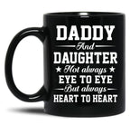 Daddy And Daughter Not Always Eye To Eye But Always Heart To Heart (1) Black Coffee Mug