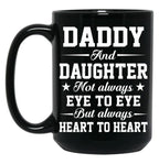 Daddy And Daughter Not Always Eye To Eye But Always Heart To Heart (1) Black Coffee Mug