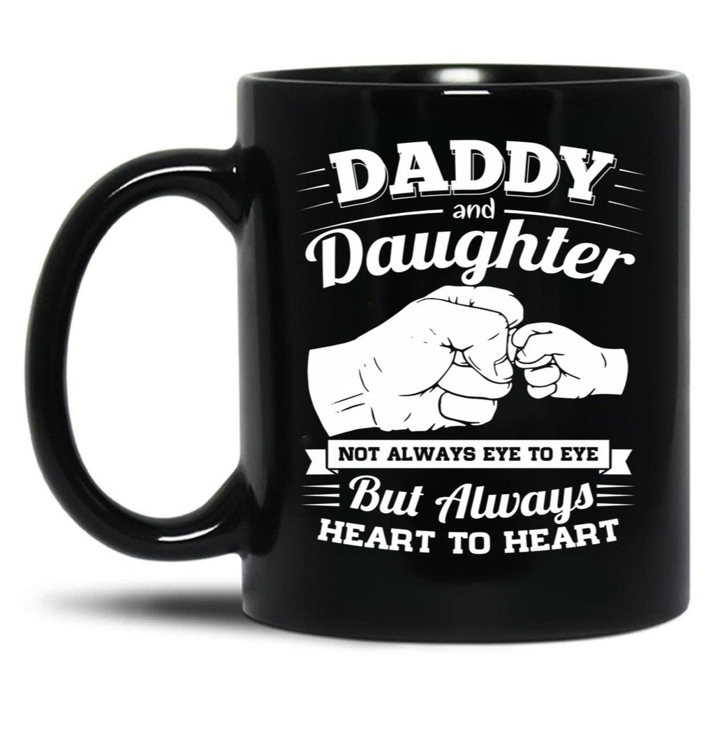Daddy And Daughter Not Always Eye To Eye But Always Heart To Heart (2) Black Coffee Mug