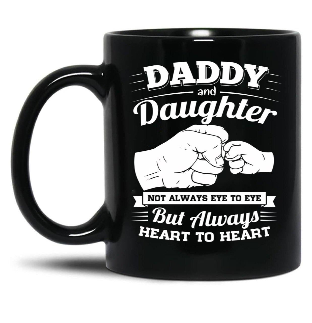 Daddy And Daughter Not Always Eye To Eye But Always Heart To Heart (2) Black Coffee Mug