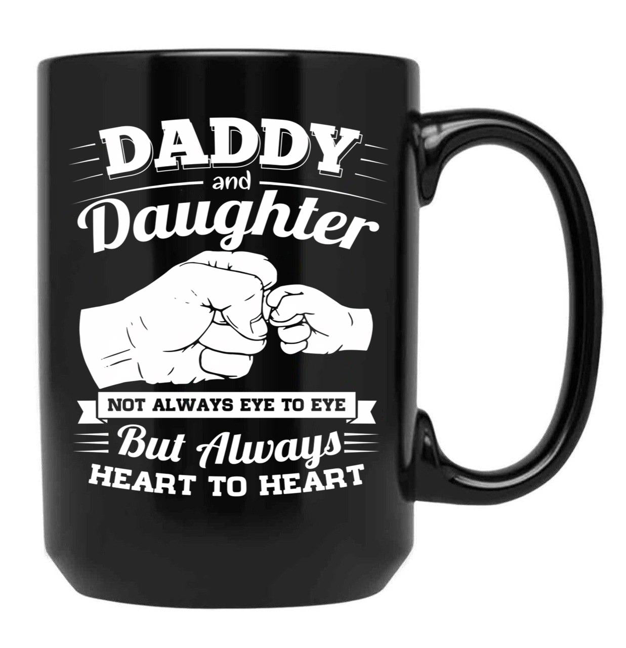 Daddy And Daughter Not Always Eye To Eye But Always Heart To Heart (2) Black Coffee Mug - Black