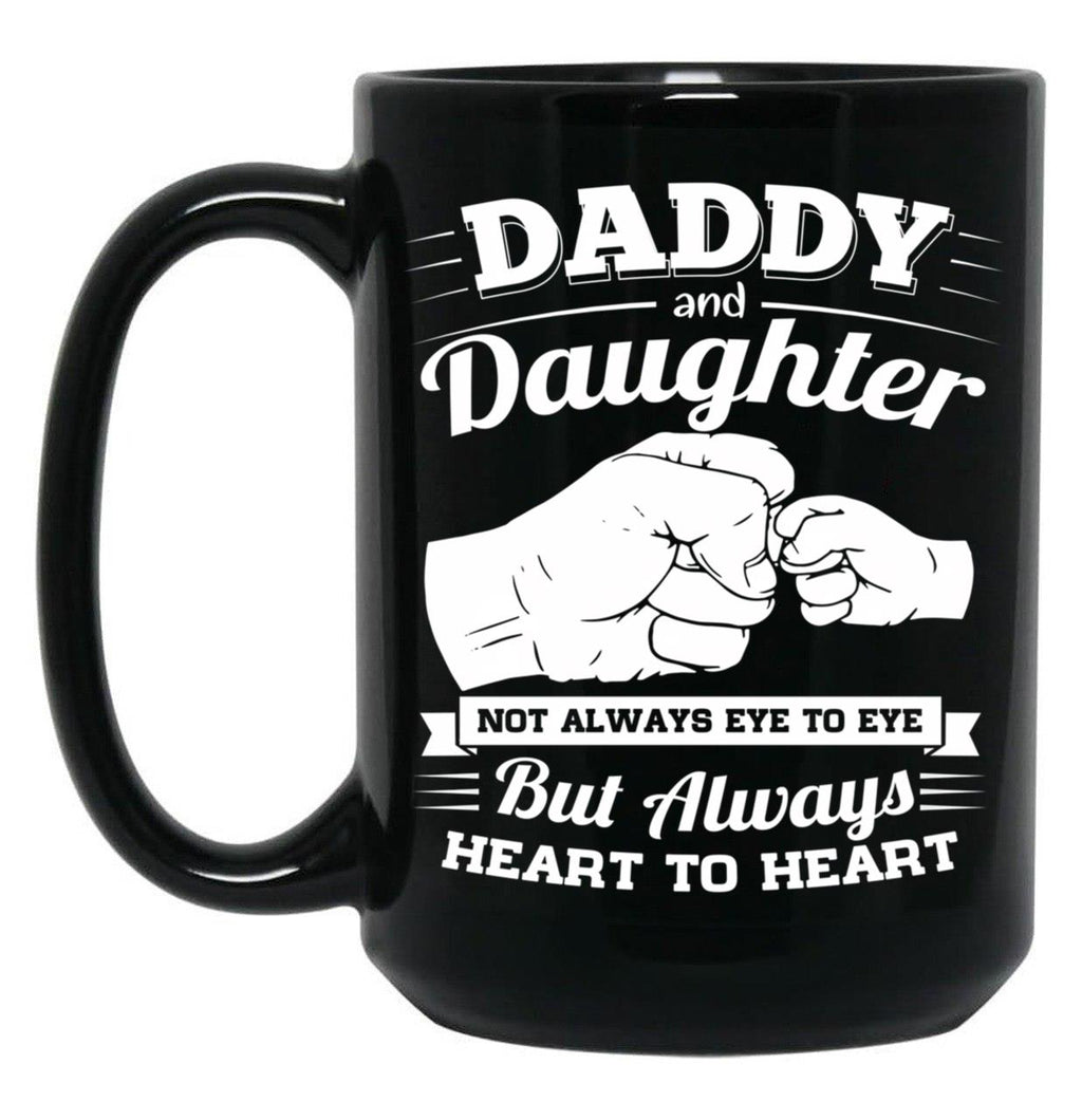 Daddy And Daughter Not Always Eye To Eye But Always Heart To Heart (2) Black Coffee Mug