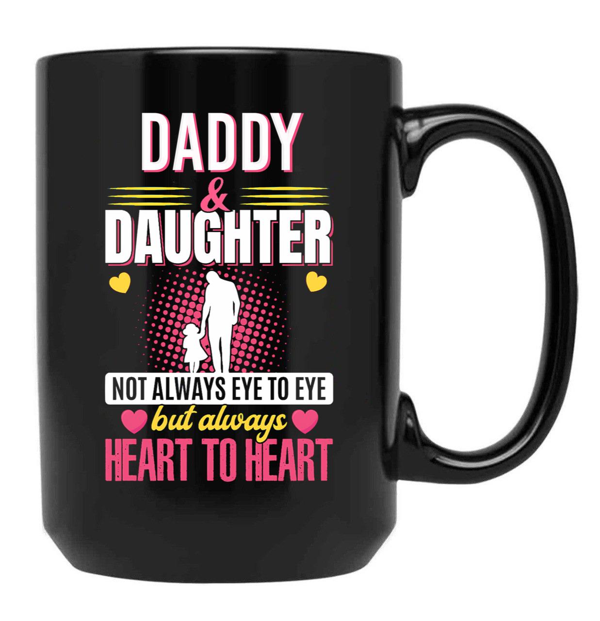 Daddy And Daughter Not Always Eye To Eye But Always Heart To Heart (3) Black Coffee Mug - Black