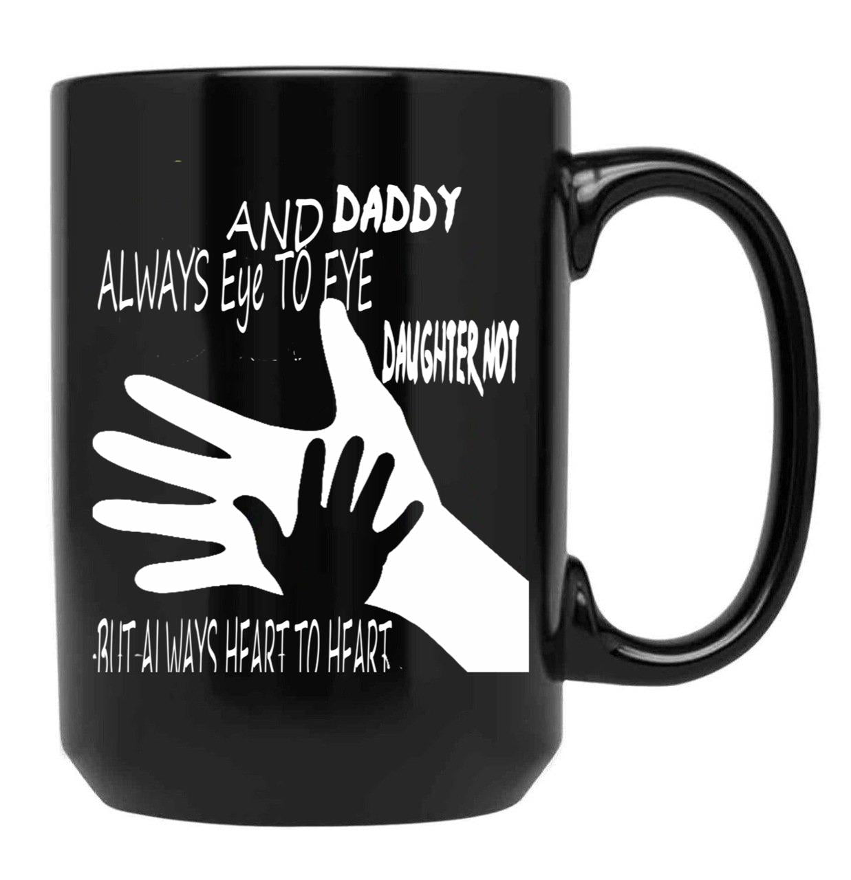 Daddy And Daughter Not Always Eye To Eye But Always Heart To Heart (5) Black Coffee Mug - Black