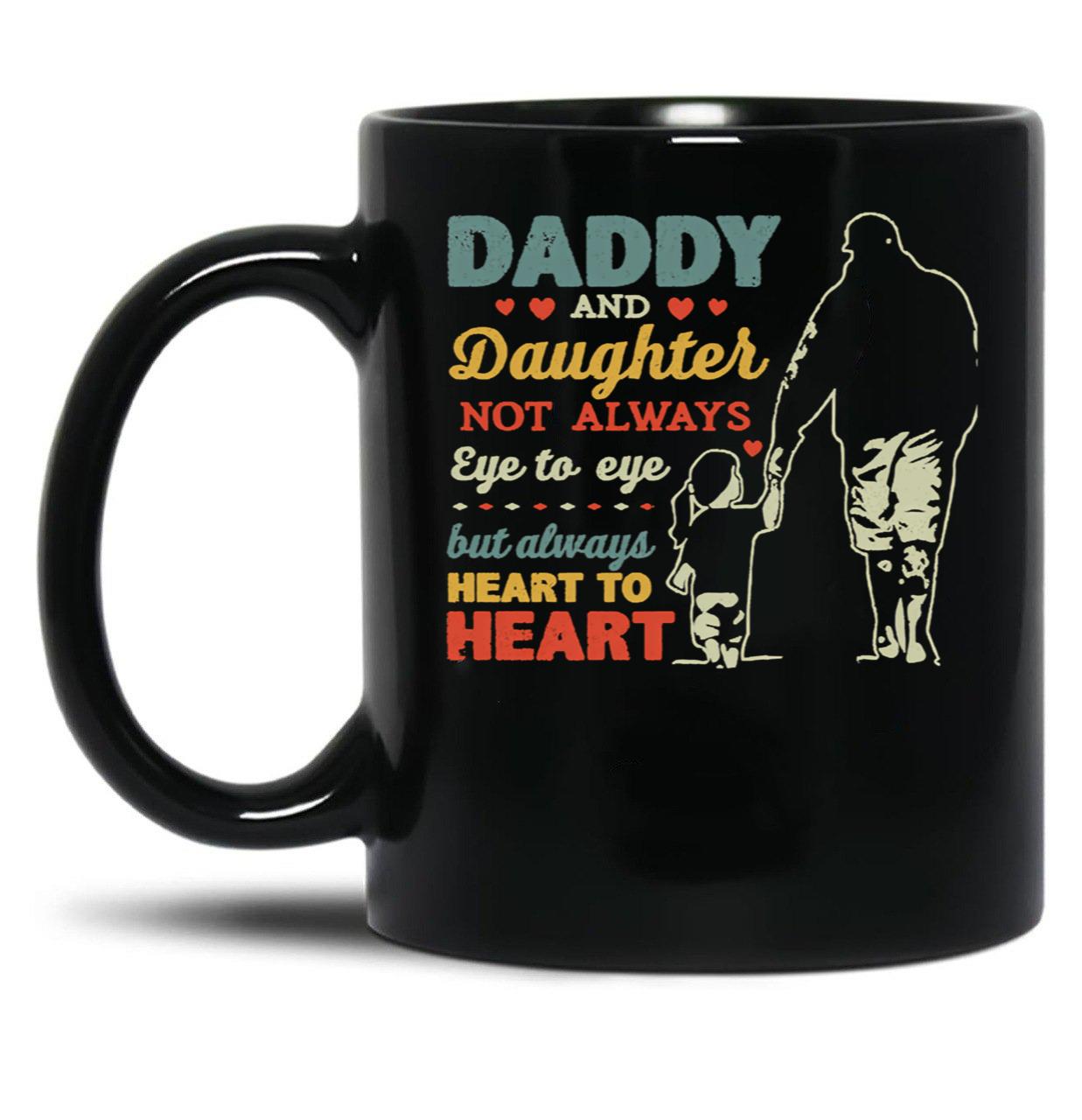 Daddy And Daughter Not Always Eye To Eye But Always Heart To Heart (6) Black Coffee Mug