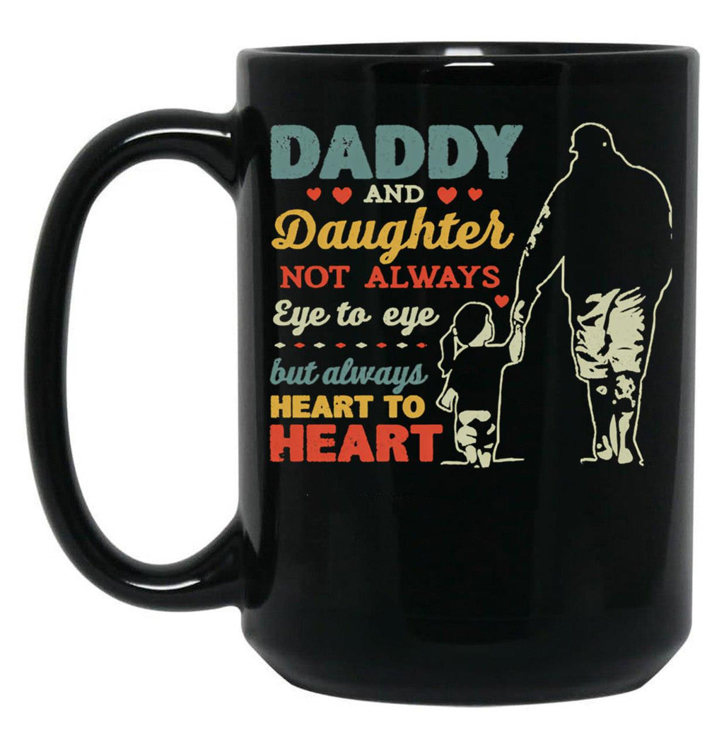 Daddy And Daughter Not Always Eye To Eye But Always Heart To Heart (6) Black Coffee Mug