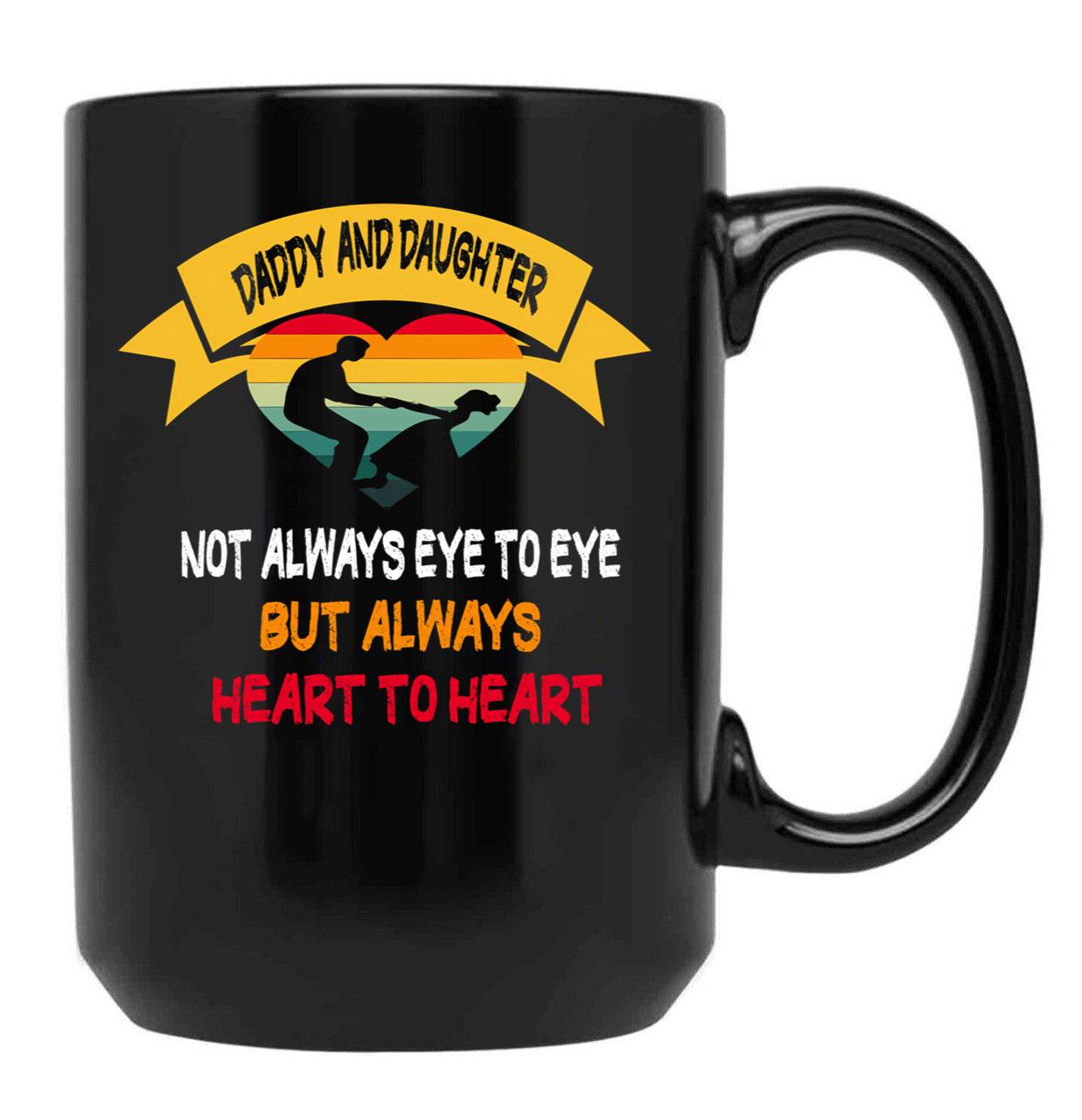 Daddy And Daughter Not Always Eye To Eye But Always Heart To Heart (7) Black Coffee Mug - Black