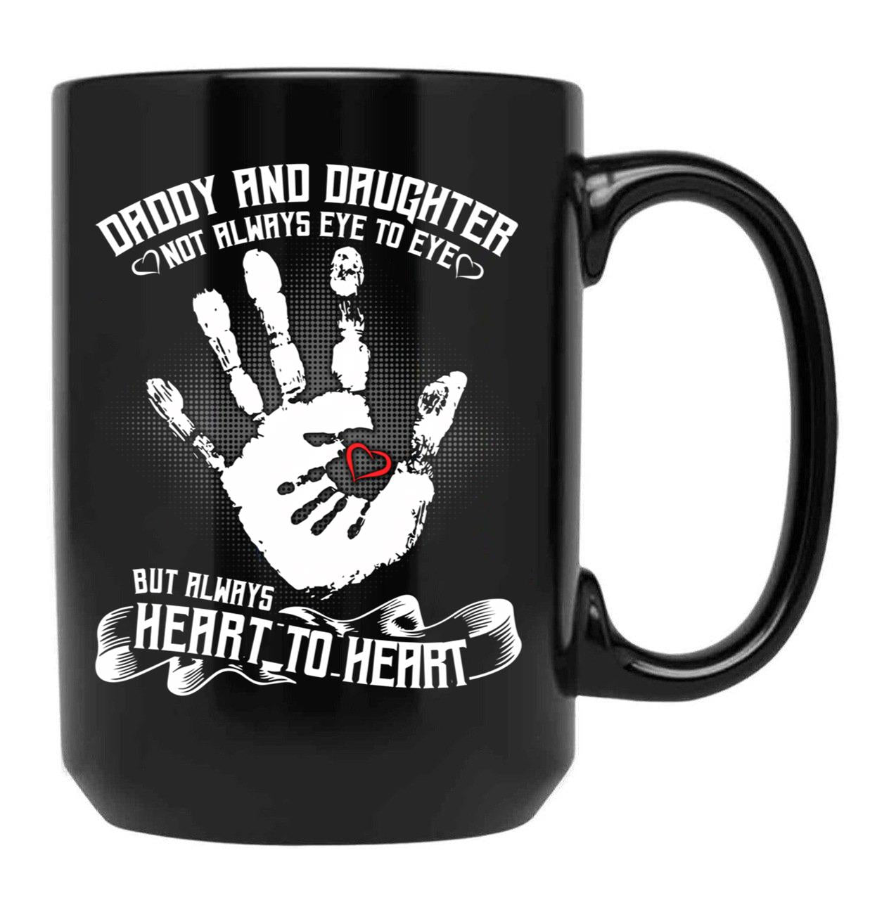 Daddy And Daughter Not Always Eye To Eye But Always Heart To Heart (8) Black Coffee Mug - Black